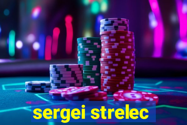 sergei strelec